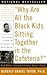 Why Are All The Black Kids Sitting Together in the Cafeteria? by Beverly Daniel Tatum