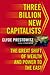 Three Billion New Capitalists: The Great Shift of Wealth and Power to the East