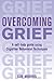Overcoming Grief: A Self-Help Guide Using Cognitive Behavioral Techniques
