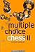 Multiple Choice Chess II