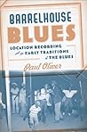 Barrelhouse Blues: Location Recording and the Early Traditions of the Blues