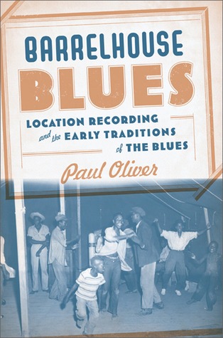 Barrelhouse Blues: Location Recording and the Early Traditions of the Blues (Hardcover)