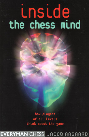 Inside the Chess Mind: How Players Of All Levels Think About The Game (Paperback)