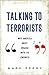 Talking to Terrorists: Why ...
