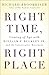 Right Time, Right Place by Richard Brookhiser