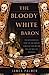 The Bloody White Baron: The...
