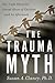 The Trauma Myth: The Truth ...