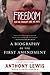 Freedom for the Thought That We Hate: A Biography of the First Amendment