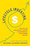 Lifecycle Investing: A New, Safe, and Audacious Way to Improve the Performance of Your Retirement Portfolio