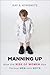 Manning Up: How the Rise of Women Has Turned Men into Boys