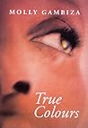 True Colours by Molly Gambiza