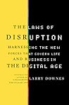 The Laws of Disruption: Harnessing the New Forces That Govern Life and Business in the Digital Age The Laws of Disruption: Harnessing the New Forces That Govern Life and Business in the Digital Age