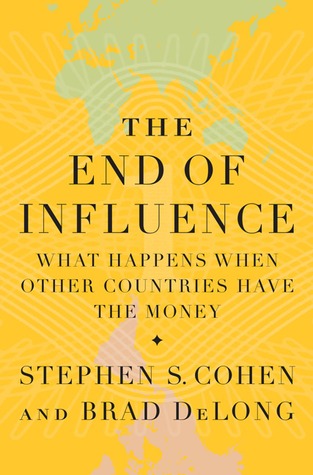 The End of Influence: What Happens When Other Countries Have the Money (Hardcover)