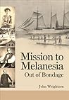 Mission to Melanesia: Out of Bondage