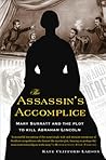 The Assassin's Accomplice by Kate Clifford Larson