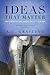 Ideas That Matter: The Concepts That Shape the 21st Century
