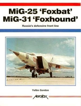 Mig-25 'Foxbat' Mig-31 'Foxhound': Russia's Defensive Front Line
