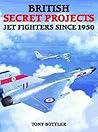 Jet Fighters Since 1950 (British Secret Projects, #1)