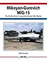 Mikoyan-Gurevich MiG-15: The Soviet Union's Long-Lived Korean War Fighter (Aerofax)