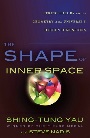 The Shape of Inner Space: String Theory and the Geometry of the Universe's Hidden Dimensions (Hardcover)