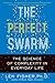 The Perfect Swarm: The Science of Complexity in Everyday Life