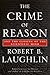 The Crime of Reason: And the Closing of the Scientific Mind