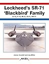 Lockheed's SR-71 "Blackbird" Family -A-12, F-12, D-21, SR-71 -Aerofax