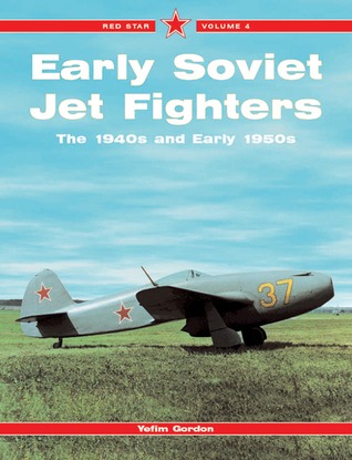 Early Soviet Jet Fighters: The 1940s and Early 1950s, Vol. 4 (Red Star)