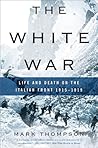 The White War by Mark  Thompson