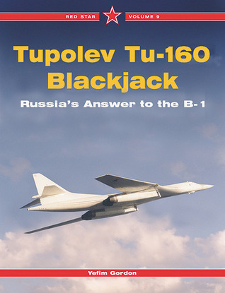 Tupolev Tu-160 Blackjack: Russia's Answer to the B-1, Vol. 9 (Red Star)