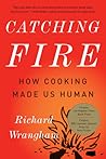 Catching Fire by Richard W. Wrangham