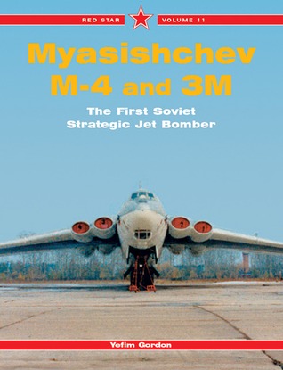 Myasishchev M4 and 3M: The First Soviet Strategic Jet Bomber: Red Star Volume 11 (Paperback)