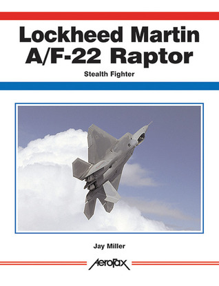 Lockheed-Martin F/A-22 Raptor: Stealth Fighter (Aerofax)