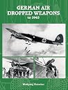 German Air-dropped Weapons To 1945 German Air-dropped Weapons To 1945