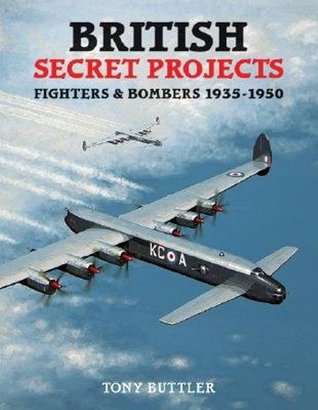 Fighters and Bombers 1935-1950 (British Secret Projects)