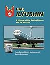 Okb Ilyushin: A History Of The Design Bureau And Its Aircraft