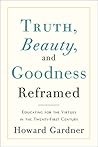 Truth, Beauty, and Goodness Reframed: Educating for the Virtues in the Age of Truthiness and Twitter
