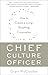 Chief Culture Officer: How to Create a Living, Breathing Corporation