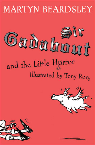 Sir Gadabout and the Little Horror (Sir Gadabout, #5)