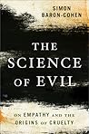 The Science of Evil: On Empathy and the Origins of Cruelty
