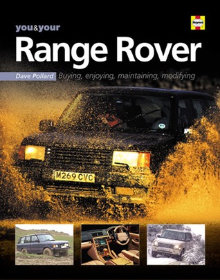 You and Your Range Rover: Buying, Enjoying, Maintaining, Modifying
