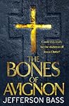 The Bones of Avignon by Jefferson Bass