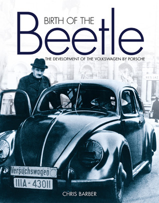 Birth of the Beetle: The Development of the Volkswagon by Porsche (Hardcover)
