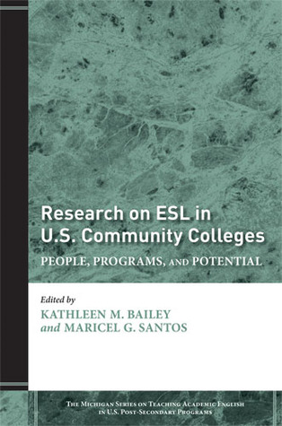 Research on ESL in U.S. Community Colleges: People, Programs, and Potential (The Michigan Series On Teaching Academic English In U.S. Post-Secondary Programs)