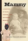 Mammy: A Century of Race, Gender, and Southern Memory