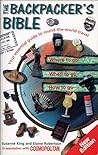 The Backpacker's Bible: Your Essential Guide to Round-the-World Travel The Backpacker's Bible: Your Essential Guide to Round-the-World Travel