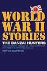 The Banzai Hunters: The Forgotten Armada of Little Ships that Defeated the Japanese, 1944-45