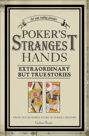 Poker's Strangest Hands: Extraordinary but True Stories (Strangest series)