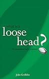 What Is a Loose-Head?: The Mysteries of Rugby Explained