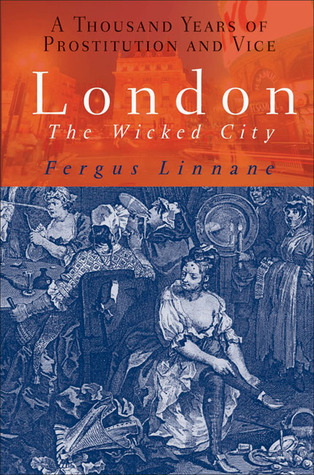 London: The Wicked City: A Thousand Years of Prostitution and Vice (Paperback)
